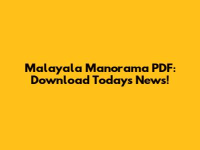 Malayala Manorama PDF: Download Today's News!