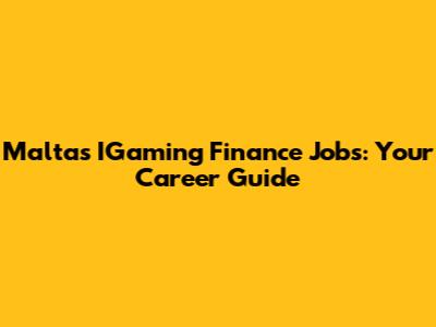 Malta's IGaming Finance Jobs: Your Career Guide