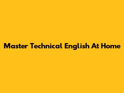 Master Technical English At Home