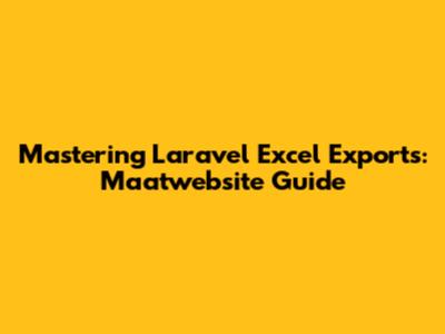 Mastering Laravel Excel Exports: Maatwebsite Guide