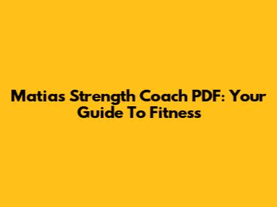 Matias Strength Coach PDF: Your Guide To Fitness