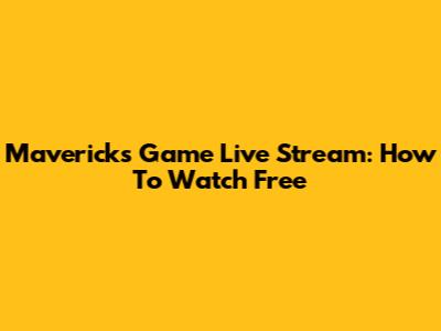 Mavericks Game Live Stream: How To Watch Free