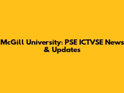 McGill University: PSE ICTVSE News & Updates