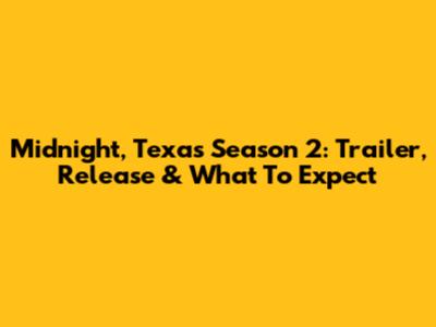 Midnight, Texas Season 2: Trailer, Release & What To Expect