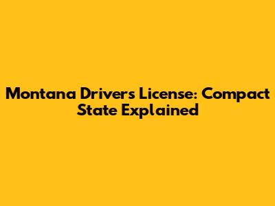 Montana Driver's License: Compact State Explained