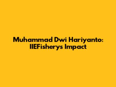 Muhammad Dwi Hariyanto: IIEFishery's Impact