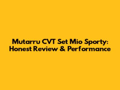 Mutarru CVT Set Mio Sporty: Honest Review & Performance
