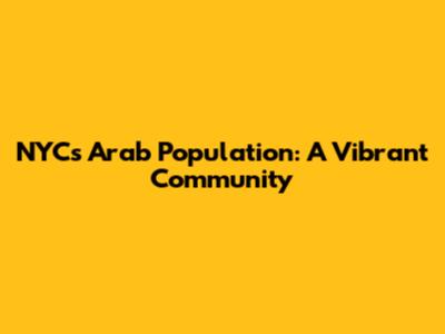 NYC's Arab Population: A Vibrant Community