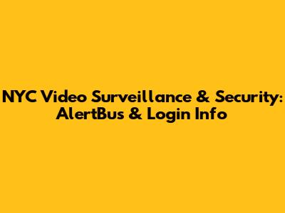 NYC Video Surveillance & Security: AlertBus & Login Info