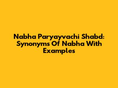Nabha Paryayvachi Shabd: Synonyms Of Nabha With Examples