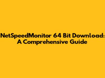 NetSpeedMonitor 64 Bit Download: A Comprehensive Guide
