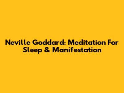 Neville Goddard: Meditation For Sleep & Manifestation