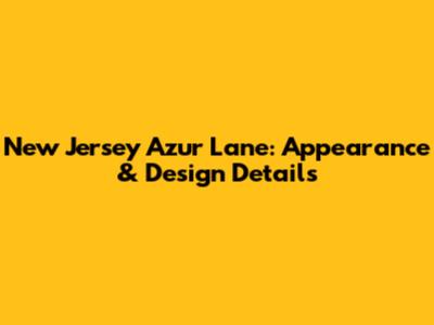 New Jersey Azur Lane: Appearance & Design Details