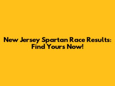 New Jersey Spartan Race Results: Find Yours Now!