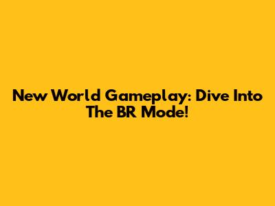 New World Gameplay: Dive Into The BR Mode!