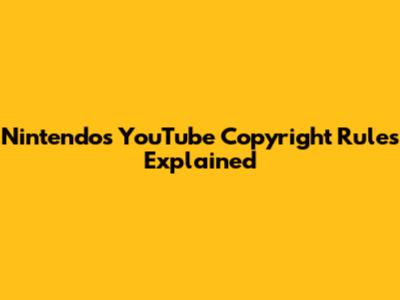 Nintendo's YouTube Copyright Rules Explained