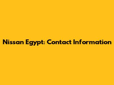 Nissan Egypt: Contact Information
