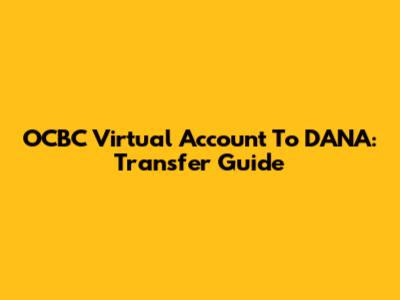 OCBC Virtual Account To DANA: Transfer Guide