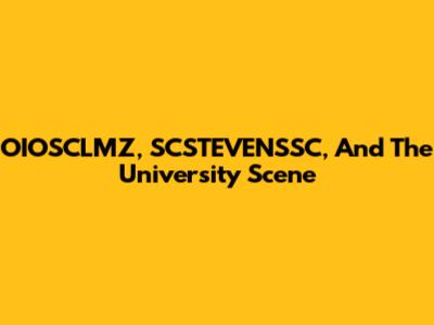 OIOSCLMZ, SCSTEVENSSC, And The University Scene