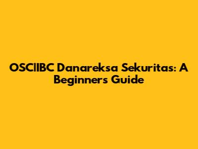 OSC|IBC Danareksa Sekuritas: A Beginner's Guide