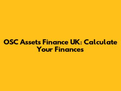 OSC Assets Finance UK: Calculate Your Finances