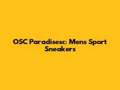 OSC Paradisesc: Men's Sport Sneakers
