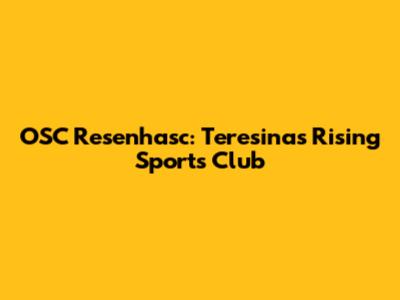 OSC Resenhasc: Teresina's Rising Sports Club