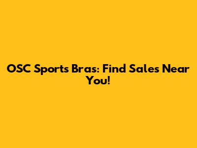OSC Sports Bras: Find Sales Near You!