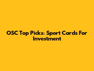 OSC Top Picks: Sport Cards For Investment