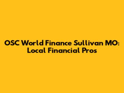 OSC World Finance Sullivan MO: Local Financial Pros