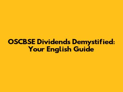 OSCBSE Dividends Demystified: Your English Guide