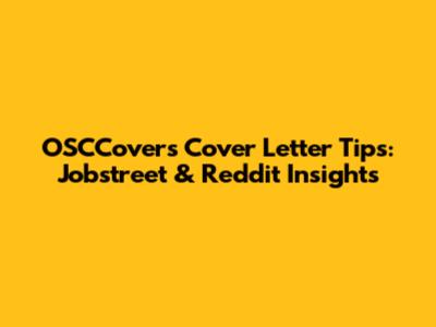 OSCCovers Cover Letter Tips: Jobstreet & Reddit Insights