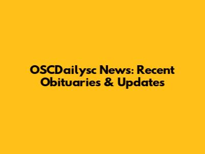 OSCDailysc News: Recent Obituaries & Updates