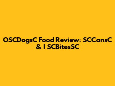 OSCDogsC Food Review: SCCansC & I SCBitesSC