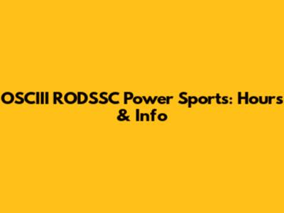 OSCIII RODSSC Power Sports: Hours & Info