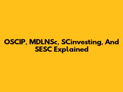 OSCIP, MDLNSc, SCinvesting, And SESC Explained
