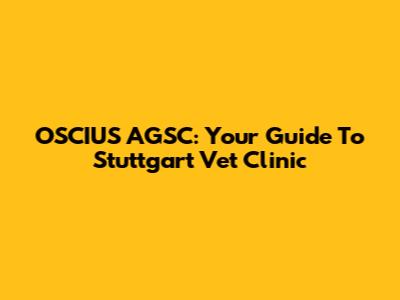 OSCIUS AGSC: Your Guide To Stuttgart Vet Clinic
