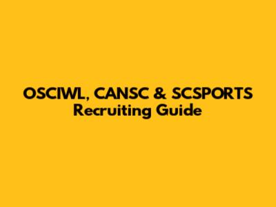 OSCIWL, CANSC & SCSPORTS Recruiting Guide