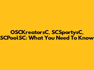 OSCKreatorsC, SCSportysC, SCPoolSC: What You Need To Know