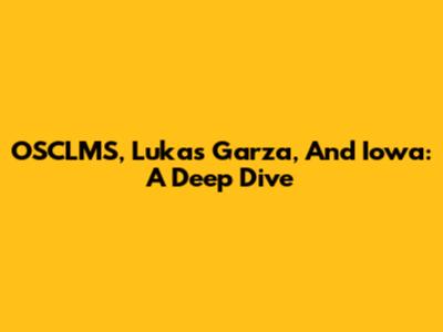 OSCLMS, Lukas Garza, And Iowa: A Deep Dive