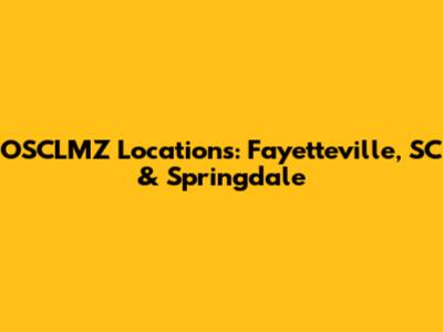 OSCLMZ Locations: Fayetteville, SC & Springdale