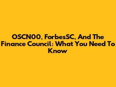 OSCN00, ForbesSC, And The Finance Council: What You Need To Know
