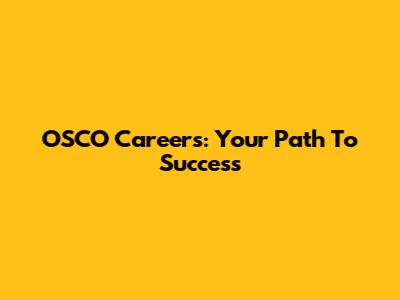 OSCO Careers: Your Path To Success