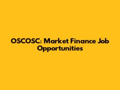 OSCOSC: Market Finance Job Opportunities
