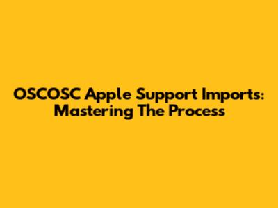 OSCOSC Apple Support Imports: Mastering The Process