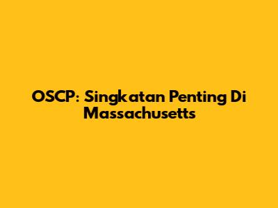 OSCP: Singkatan Penting Di Massachusetts