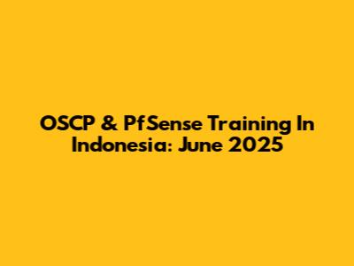 OSCP & PfSense Training In Indonesia: June 2025