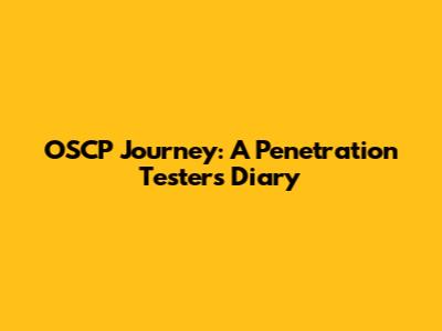 OSCP Journey: A Penetration Tester's Diary