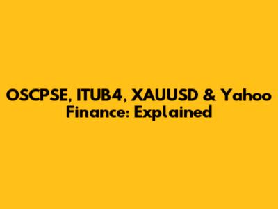 OSCPSE, ITUB4, XAUUSD & Yahoo Finance: Explained