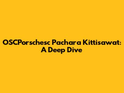 OSCPorschesc Pachara Kittisawat: A Deep Dive
